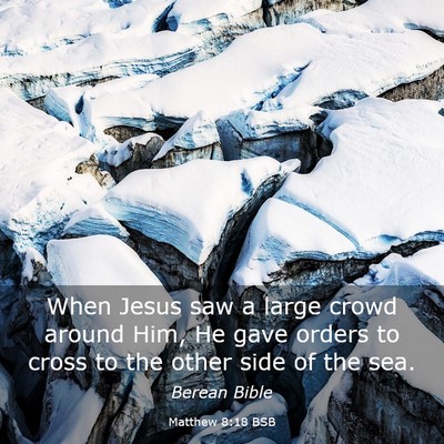 Picture 03 - Matthew 8:18 BSB - When Jesus saw a large crowd around Him, He gave - Bible Verse Picture