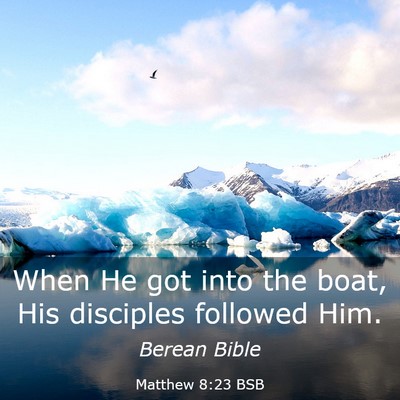 Picture 03 - Matthew 8:23 BSB - When He got into the boat, His disciples followed - Bible Verse Picture