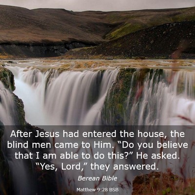Picture 03 - Matthew 9:28 BSB - After Jesus had entered the house, the blind men - Bible Verse Picture