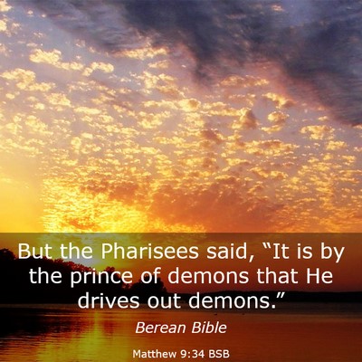 Picture 03 - Matthew 9:34 BSB - But the Pharisees said, “It is by the prince of - Bible Verse Picture