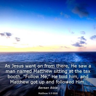 Picture 03 - Matthew 9:9 BSB - As Jesus went on from there, He saw a man named - Bible Verse Picture