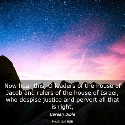 Picture 03 - Micah 3:9 BSB - Now hear this, O leaders of the house of Jacob - Bible Verse Picture