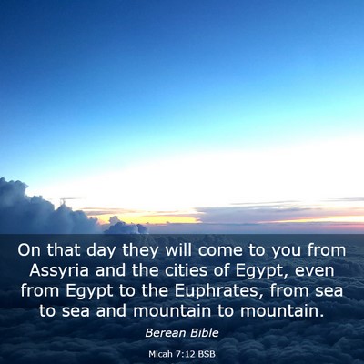Picture 03 - Micah 7:12 BSB - On that day they will come to you from Assyria - Bible Verse Picture