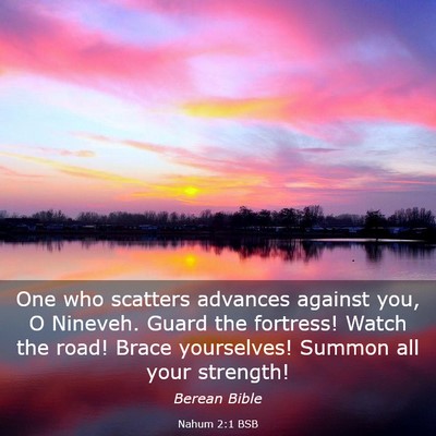 Picture 03 - Nahum 2:1 BSB - One who scatters advances against you, O Nineveh. - Bible Verse Picture