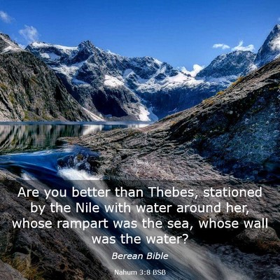 Picture 03 - Nahum 3:8 BSB - Are you better than Thebes, stationed by the Nile - Bible Verse Picture