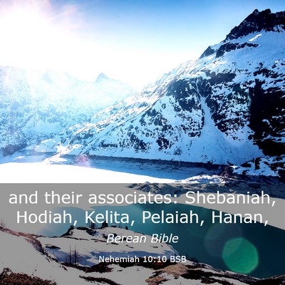 Picture 03 - Nehemiah 10:10 BSB - and their associates: Shebaniah, Hodiah, Kelita, - Bible Verse Picture
