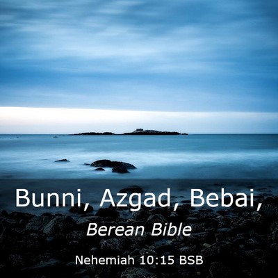 Picture 03 - Nehemiah 10:15 BSB - Bunni, Azgad, - Bible Verse Picture