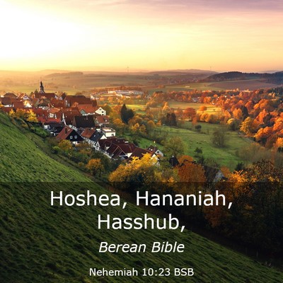 Picture 03 - Nehemiah 10:23 BSB - Hoshea, Hananiah, - Bible Verse Picture