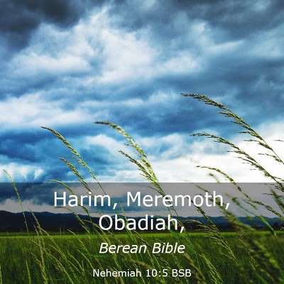 Picture 03 - Nehemiah 10:5 BSB - Harim, Meremoth, - Bible Verse Picture