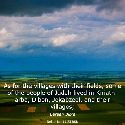 Picture 03 - Nehemiah 11:25 BSB - As for the villages with their fields, some of - Bible Verse Picture