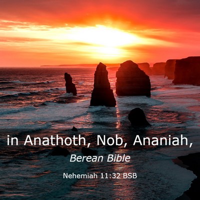 Picture 03 - Nehemiah 11:32 BSB - in Anathoth, Nob, - Bible Verse Picture