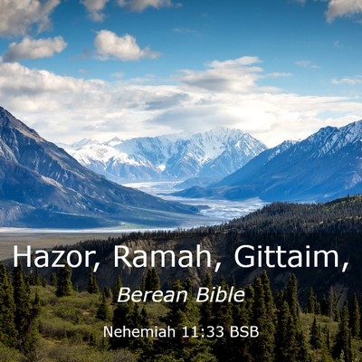 Picture 03 - Nehemiah 11:33 BSB - Hazor, Ramah, - Bible Verse Picture
