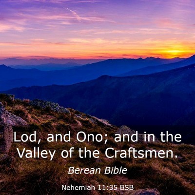 Picture 03 - Nehemiah 11:35 BSB - Lod, and Ono; and in the Valley of the - Bible Verse Picture