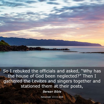 Picture 03 - Nehemiah 13:11 BSB - So I rebuked the officials and asked, “Why has - Bible Verse Picture