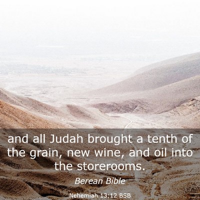 Picture 03 - Nehemiah 13:12 BSB - and all Judah brought a tenth of the grain, new - Bible Verse Picture