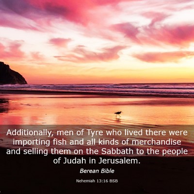 Picture 03 - Nehemiah 13:16 BSB - Additionally, men of Tyre who lived there were - Bible Verse Picture