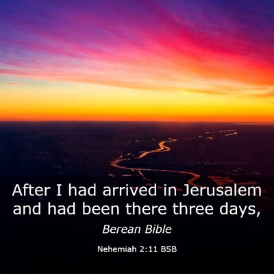 Picture 03 - Nehemiah 2:11 BSB - After I had arrived in Jerusalem and had been - Bible Verse Picture