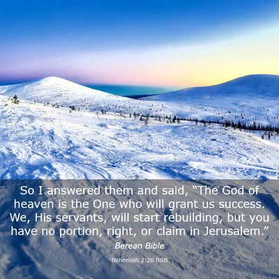 Picture 03 - Nehemiah 2:20 BSB - So I answered them and said, “The God of heaven - Bible Verse Picture