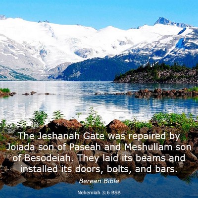 Picture 03 - Nehemiah 3:6 BSB - The Jeshanah Gate was repaired by Joiada son of - Bible Verse Picture