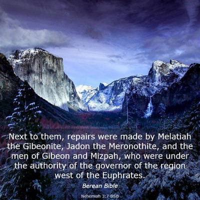 Picture 03 - Nehemiah 3:7 BSB - Next to them, repairs were made by Melatiah the - Bible Verse Picture