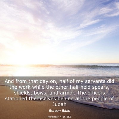 Picture 03 - Nehemiah 4:16 BSB - And from that day on, half of my servants did the - Bible Verse Picture