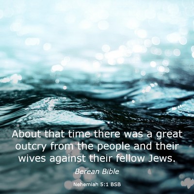 Picture 03 - Nehemiah 5:1 BSB - About that time there was a great outcry from the - Bible Verse Picture