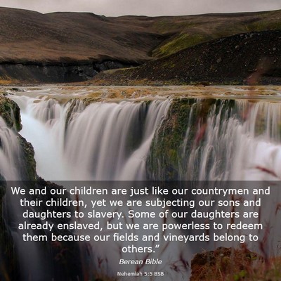 Picture 03 - Nehemiah 5:5 BSB - We and our children are just like our countrymen - Bible Verse Picture