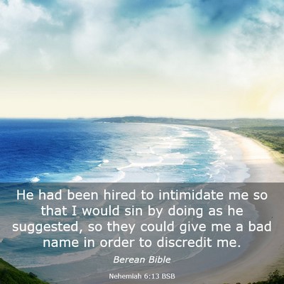 Picture 03 - Nehemiah 6:13 BSB - He had been hired to intimidate me so that I - Bible Verse Picture