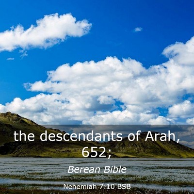 Picture 03 - Nehemiah 7:10 BSB - the descendants of Arah, - Bible Verse Picture