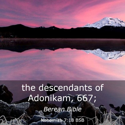 Picture 03 - Nehemiah 7:18 BSB - the descendants of Adonikam, - Bible Verse Picture