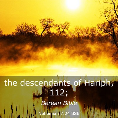 Picture 03 - Nehemiah 7:24 BSB - the descendants of Hariph, - Bible Verse Picture