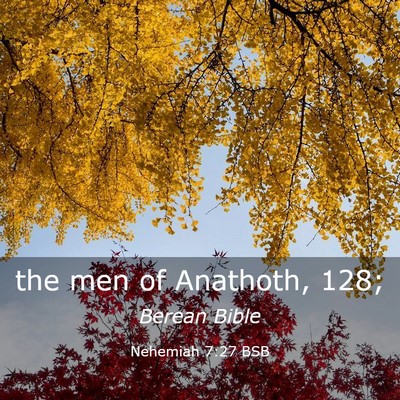 Picture 03 - Nehemiah 7:27 BSB - the men of Anathoth, - Bible Verse Picture
