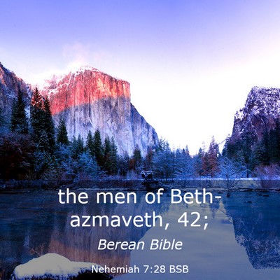 Picture 03 - Nehemiah 7:28 BSB - the men of Beth-azmaveth, - Bible Verse Picture