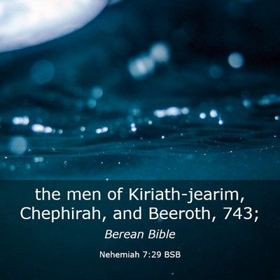 Picture 03 - Nehemiah 7:29 BSB - the men of Kiriath-jearim, Chephirah, and - Bible Verse Picture