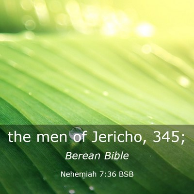 Picture 03 - Nehemiah 7:36 BSB - the men of Jericho, - Bible Verse Picture
