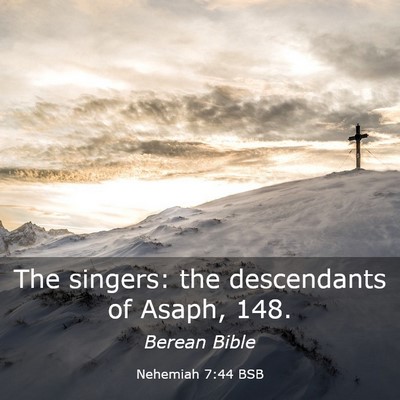 Picture 03 - Nehemiah 7:44 BSB - The singers: the descendants of Asaph, - Bible Verse Picture