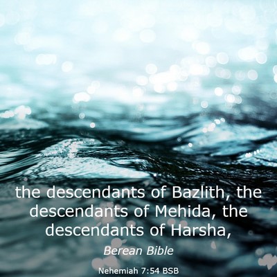 Picture 03 - Nehemiah 7:54 BSB - the descendants of Bazlith, the descendants of - Bible Verse Picture