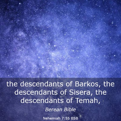 Picture 03 - Nehemiah 7:55 BSB - the descendants of Barkos, the descendants of - Bible Verse Picture