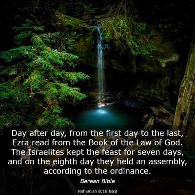 Picture 03 - Nehemiah 8:18 BSB - Day after day, from the first day to the last, - Bible Verse Picture