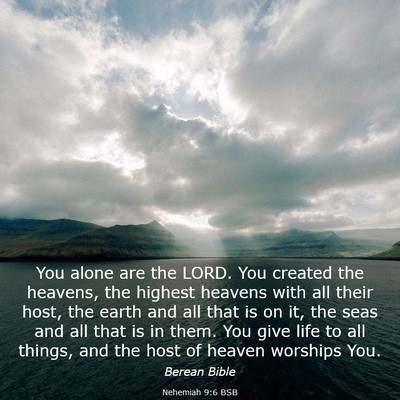 Picture 03 - Nehemiah 9:6 BSB - You alone are the LORD. You created the heavens, - Bible Verse Picture
