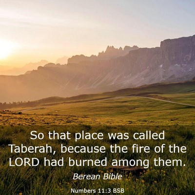 Picture 03 - Numbers 11:3 BSB - So that place was called Taberah, because the - Bible Verse Picture