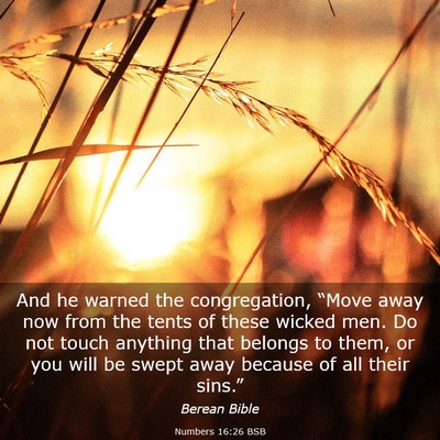Picture 03 - Numbers 16:26 BSB - And he warned the congregation, “Move away now - Bible Verse Picture