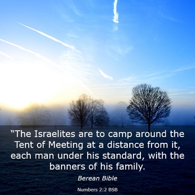 Picture 03 - Numbers 2:2 BSB - “The Israelites are to camp around the Tent of - Bible Verse Picture