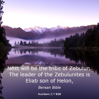 Picture 03 - Numbers 2:7 BSB - Next will be the tribe of Zebulun. The leader of - Bible Verse Picture