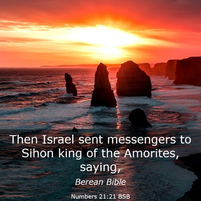 Picture 03 - Numbers 21:21 BSB - Then Israel sent messengers to Sihon king of the - Bible Verse Picture