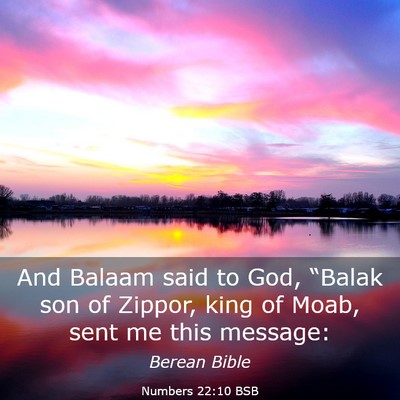 Picture 03 - Numbers 22:10 BSB - And Balaam said to God, “Balak son of Zippor, - Bible Verse Picture