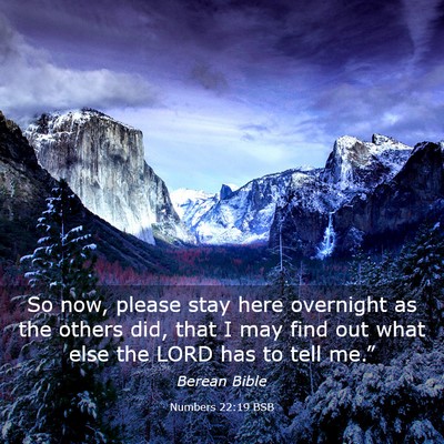 Picture 03 - Numbers 22:19 BSB - So now, please stay here overnight as the others - Bible Verse Picture