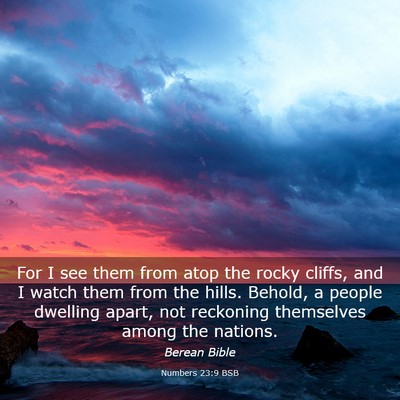 Picture 03 - Numbers 23:9 BSB - For I see them from atop the rocky cliffs, and I - Bible Verse Picture