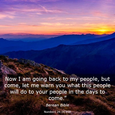 Picture 03 - Numbers 24:14 BSB - Now I am going back to my people, but come, let - Bible Verse Picture