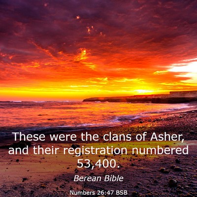 Picture 03 - Numbers 26:47 BSB - These were the clans of Asher, and their - Bible Verse Picture